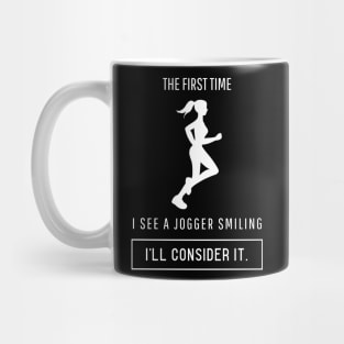 The first time I see a jogger smiling I'll consider it Mug